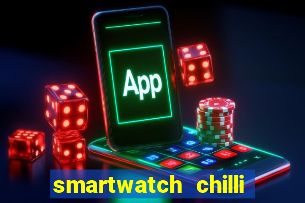 smartwatch chilli beans vale a pena smartwatch chilli beans